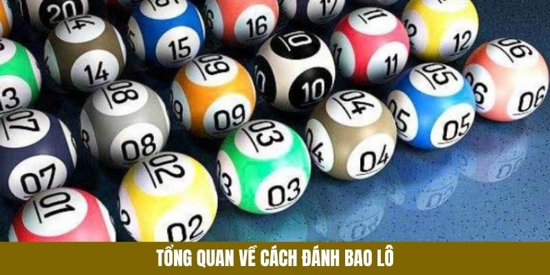 Cách Đánh Bao Lô 3 Miền Bắc Trung Nam Chi Tiết Từ Chuyên Gia 1 Tổng quan về cách đánh bao lô