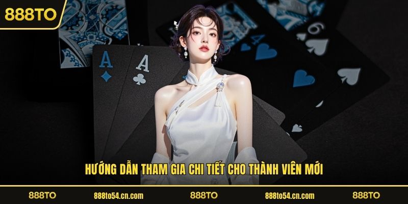888TO - Nền Tảng Giải Trí Trực Tuyến Uy Tín Số 1 3 Hướng dẫn tham gia chi tiết cho thành viên mới