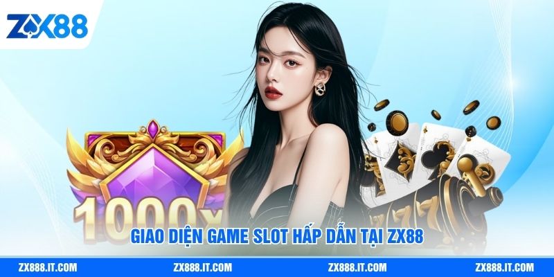 Nổ Hũ ZX88 - Sảnh Cược Top Game Tỷ Lệ Đổi Thưởng Siêu Cao 2 Giao diện game slot hấp dẫn tại ZX88