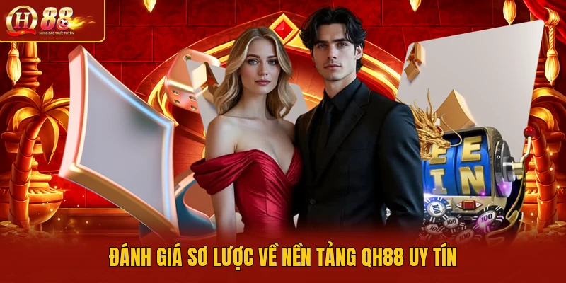 QH88 | Nền Tảng Giải Trí Uy Tín | Cập Nhập Game Thịnh Hành 1 Đánh giá sơ lược về nền tảng QH88 uy tín