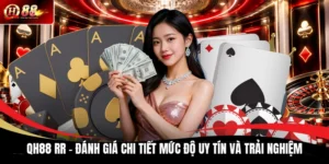 QH88 RR - Đánh Giá Chi Tiết Mức Độ Uy Tín Và Trải Nghiệm 1 QH88 RR - Đánh Giá Chi Tiết Mức Độ Uy Tín Và Trải Nghiệm